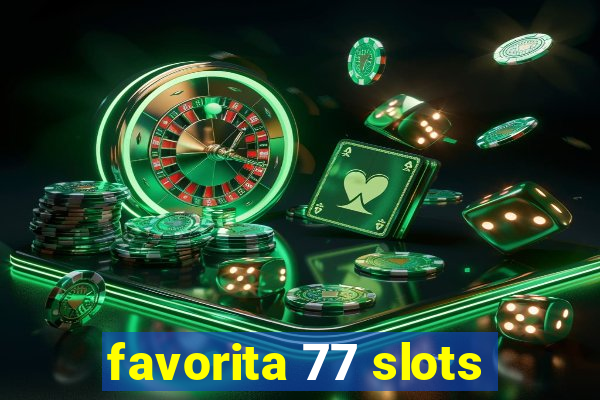 favorita 77 slots